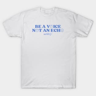 Be a Voice not an Echo T-Shirt